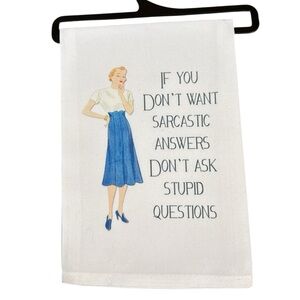 IF YOU DONT WANT SARCASTIC ANSWERS TEA TOWEL